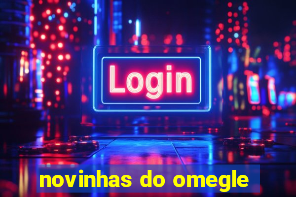 novinhas do omegle